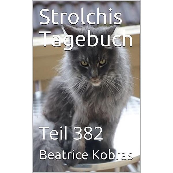 Strolchis Tagebuch - Teil 382 / Strolchis Tagebuch Bd.382, Beatrice Kobras