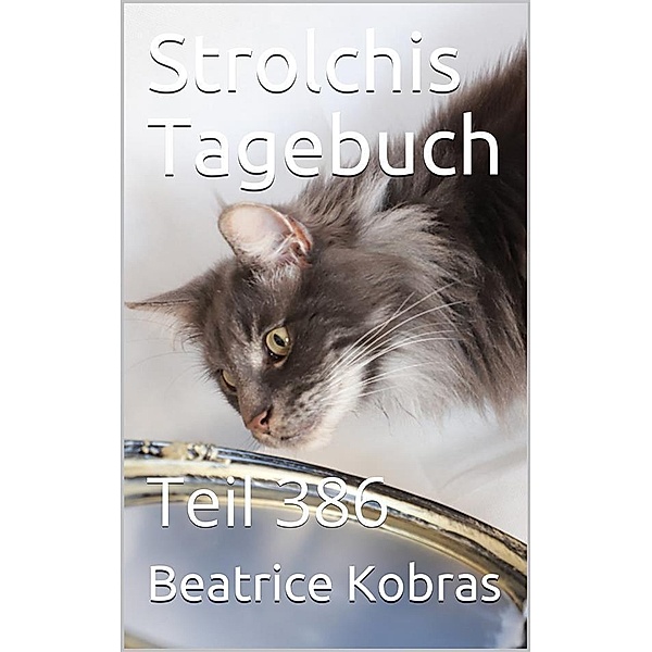 Strolchis Tagebuch - Teil 386 / Strolchis Tagebuch Bd.386, Beatrice Kobras