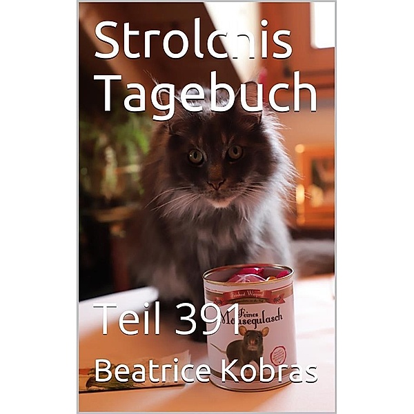 Strolchis Tagebuch - Teil 391 / Strolchis Tagebuch Bd.391, Beatrice Kobras