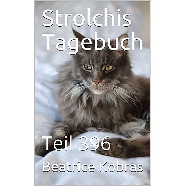 Strolchis Tagebuch - Teil 396 / Strolchis Tagebuch Bd.396, Beatrice Kobras