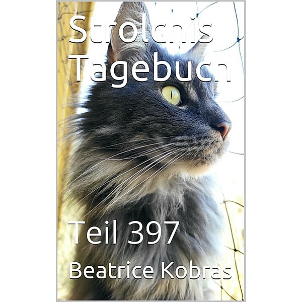Strolchis Tagebuch - Teil 397 / Strolchis Tagebuch Bd.397, Beatrice Kobras