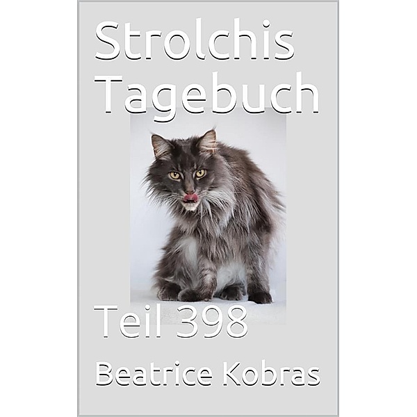 Strolchis Tagebuch - Teil 398 / Strolchis Tagebuch Bd.398, Beatrice Kobras