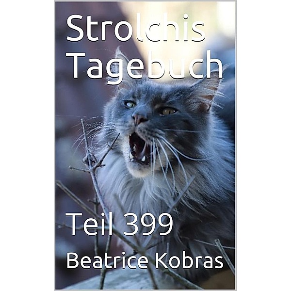Strolchis Tagebuch - Teil 399 / Strolchis Tagebuch Bd.399, Beatrice Kobras
