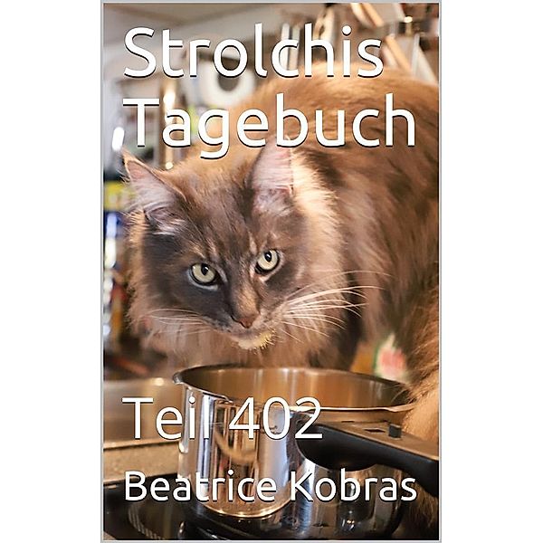 Strolchis Tagebuch - Teil 402 / Strolchis Tagebuch Bd.402, Beatrice Kobras