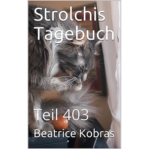 Strolchis Tagebuch - Teil 403 / Strolchis Tagebuch Bd.403, Beatrice Kobras