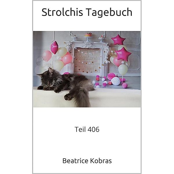 Strolchis Tagebuch - Teil 406 / Strolchis Tagebuch Bd.406, Beatrice Kobras