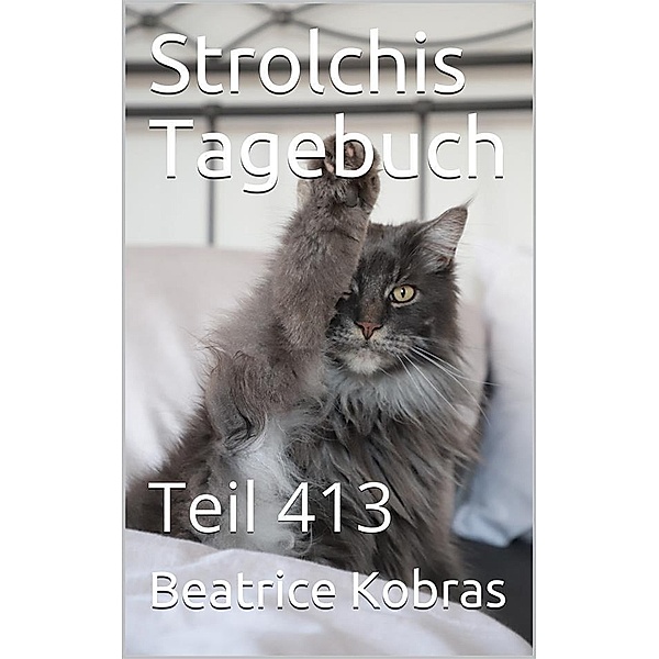 Strolchis Tagebuch - Teil 413 / Strolchis Tagebuch Bd.413, Beatrice Kobras