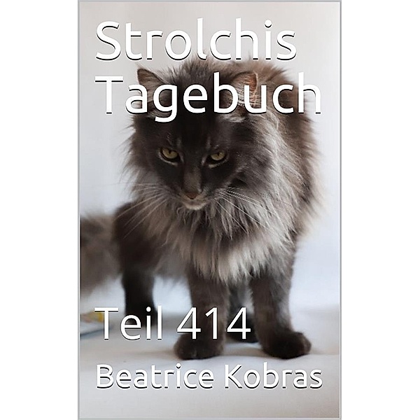 Strolchis Tagebuch - Teil 414 / Strolchis Tagebuch Bd.414, Beatrice Kobras