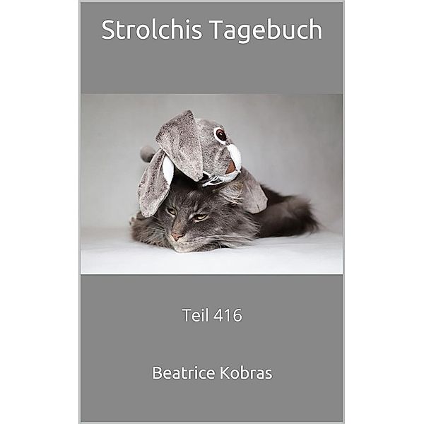 Strolchis Tagebuch - Teil 416 / Strolchis Tagebuch Bd.416, Beatrice Kobras