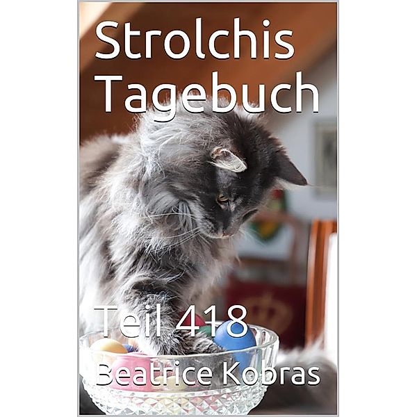 Strolchis Tagebuch - Teil 418 / Strolchis Tagebuch Bd.418, Beatrice Kobras