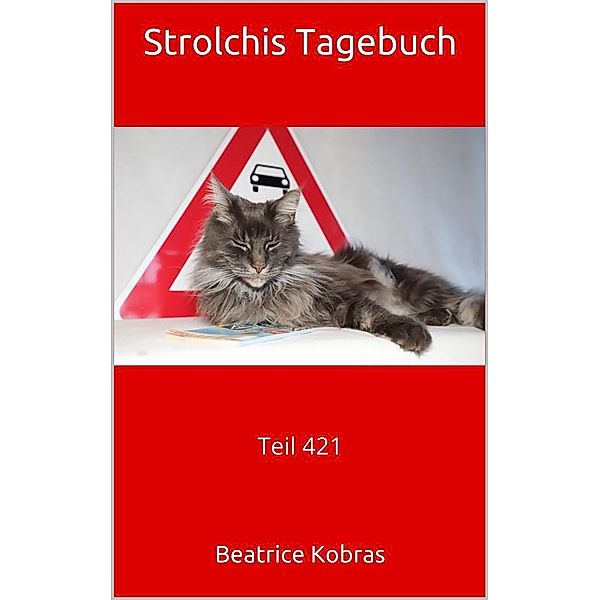 Strolchis Tagebuch - Teil 421 / Strolchis Tagebuch Bd.421, Beatrice Kobras