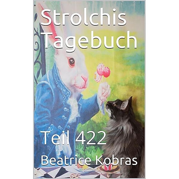 Strolchis Tagebuch - Teil 422 / Strolchis Tagebuch Bd.422, Beatrice Kobras