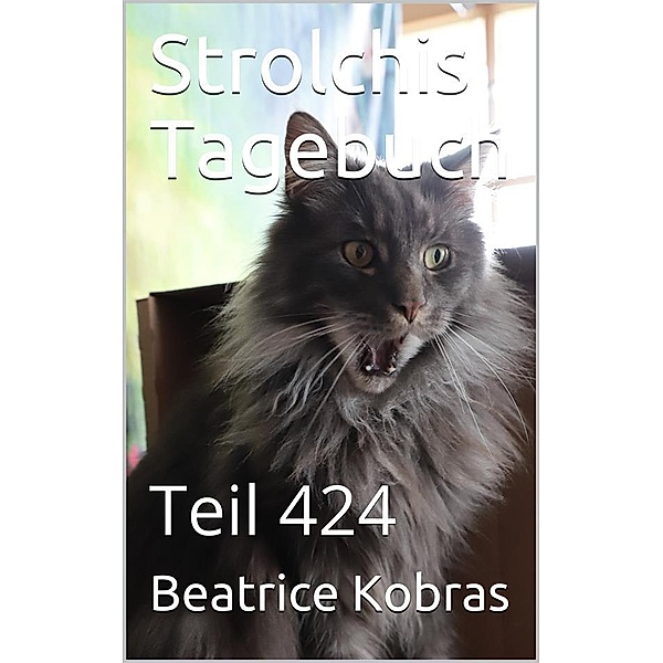 Strolchis Tagebuch - Teil 424 / Strolchis Tagebuch Bd.424, Beatrice Kobras