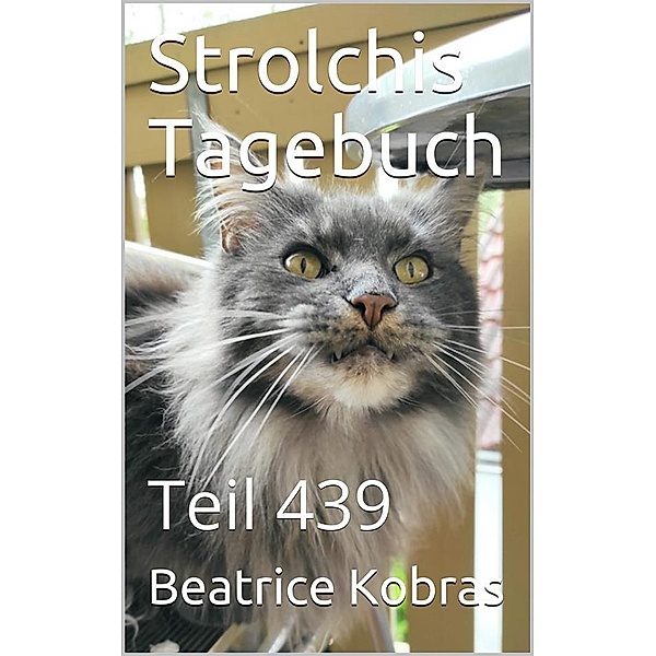 Strolchis Tagebuch - Teil 439 / Strolchis Tagebuch Bd.439, Beatrice Kobras