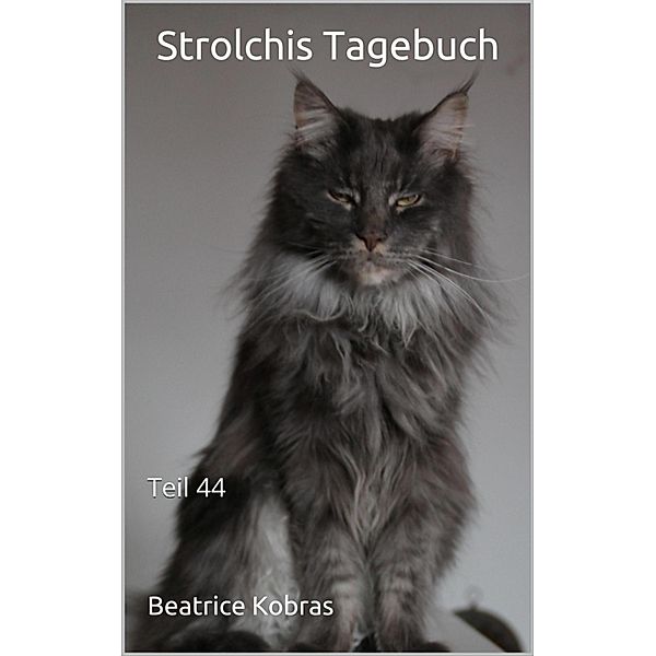 Strolchis Tagebuch - Teil 44, Beatrice Kobras