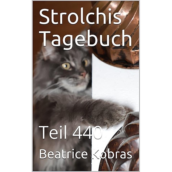 Strolchis Tagebuch - Teil 440 / Strolchis Tagebuch Bd.440, Beatrice Kobras