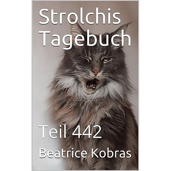 Strolchis Tagebuch - Teil 442 / Strolchis Tagebuch Bd.442, Beatrice Kobras