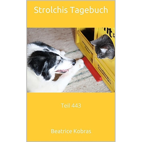 Strolchis Tagebuch - Teil 443 / Strolchis Tagebuch Bd.443, Beatrice Kobras
