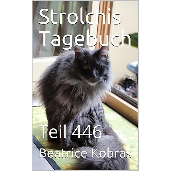 Strolchis Tagebuch - Teil 446 / Strolchis Tagebuch Bd.446, Beatrice Kobras