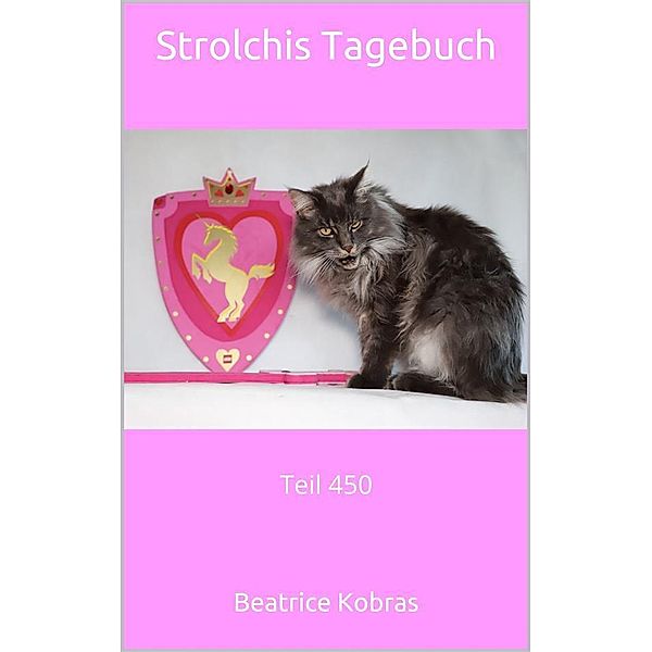Strolchis Tagebuch - Teil 450 / Strolchis Tagebuch Bd.450, Beatrice Kobras