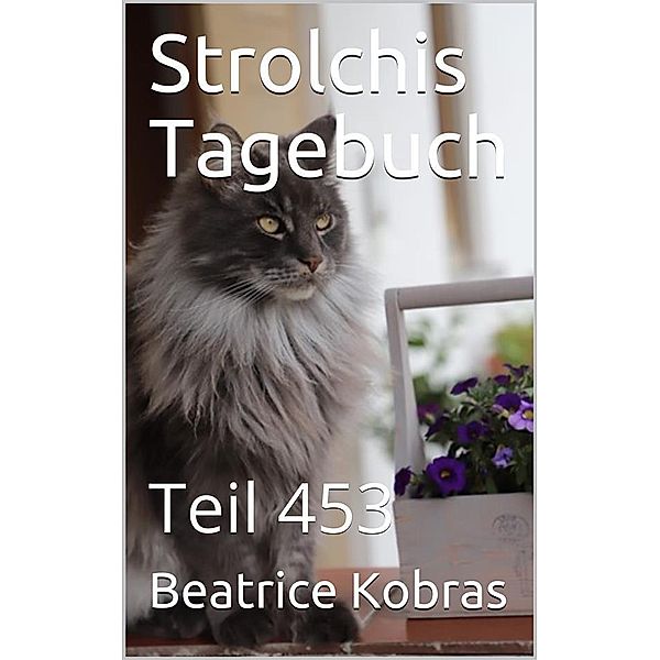 Strolchis Tagebuch - Teil 453 / Strolchis Tagebuch Bd.453, Beatrice Kobras