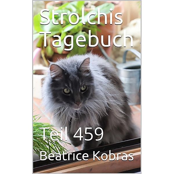 Strolchis Tagebuch - Teil 459 / Strolchis Tagebuch Bd.459, Beatrice Kobras