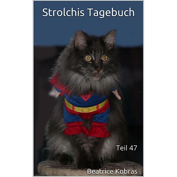 Strolchis Tagebuch - Teil 47, Beatrice Kobras