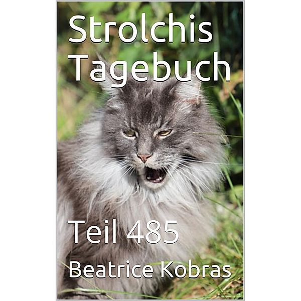 Strolchis Tagebuch - Teil 485 / Strolchis Tagebuch Bd.485, Beatrice Kobras