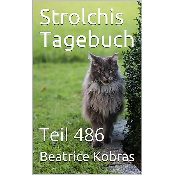 Strolchis Tagebuch - Teil 486 / Strolchis Tagebuch Bd.486, Beatrice Kobras