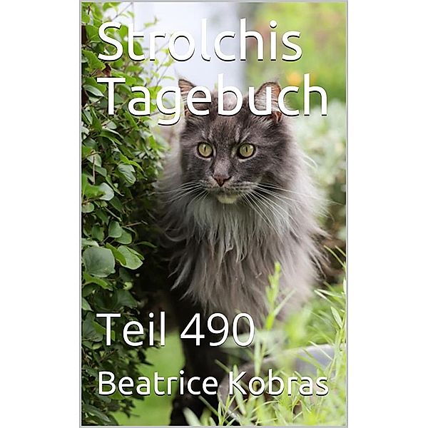 Strolchis Tagebuch - Teil 490 / Strolchis Tagebuch Bd.490, Beatrice Kobras