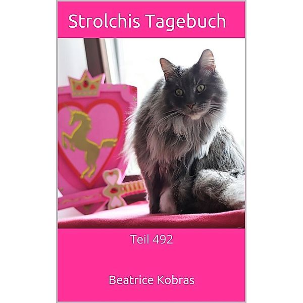 Strolchis Tagebuch - Teil 492 / Strolchis Tagebuch Bd.492, Beatrice Kobras