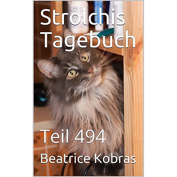 Strolchis Tagebuch - Teil 494 / Strolchis Tagebuch Bd.494, Beatrice Kobras