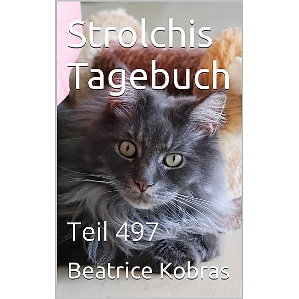 Strolchis Tagebuch - Teil 497 / Strolchis Tagebuch Bd.497, Beatrice Kobras