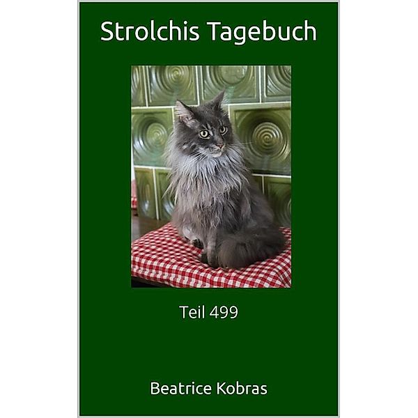 Strolchis Tagebuch - Teil 499 / Strolchis Tagebuch Bd.499, Beatrice Kobras