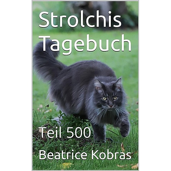 Strolchis Tagebuch - Teil 500 / Strolchis Tagebuch Bd.500, Beatrice Kobras