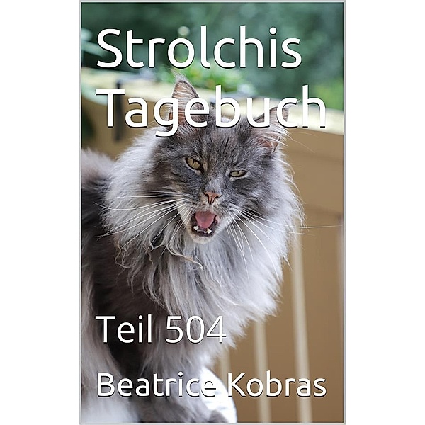 Strolchis Tagebuch - Teil 504 / Strolchis Tagebuch Bd.504, Beatrice Kobras