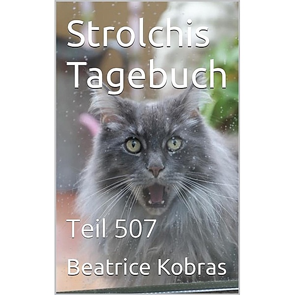 Strolchis Tagebuch - Teil 507 / Strolchis Tagebuch Bd.507, Beatrice Kobras
