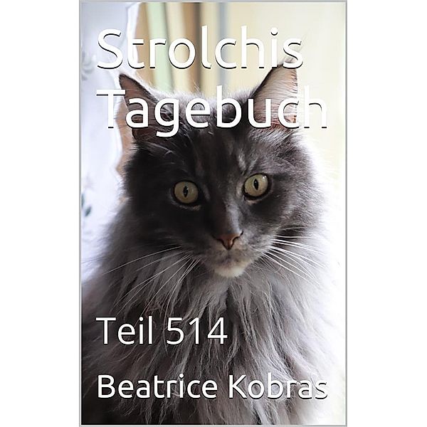 Strolchis Tagebuch - Teil 514 / Strolchis Tagebuch Bd.514, Beatrice Kobras