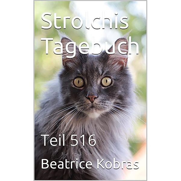 Strolchis Tagebuch - Teil 516 / Strolchis Tagebuch Bd.516, Beatrice Kobras
