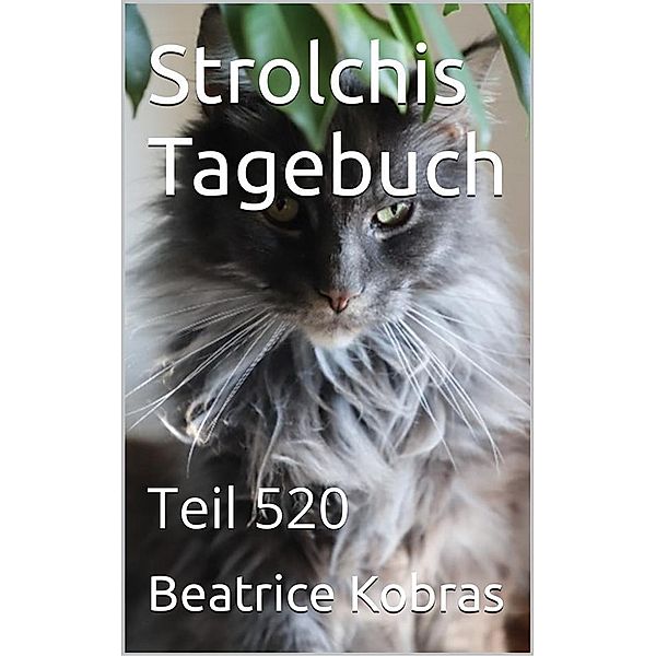 Strolchis Tagebuch - Teil 520 / Strolchis Tagebuch Bd.520, Beatrice Kobras