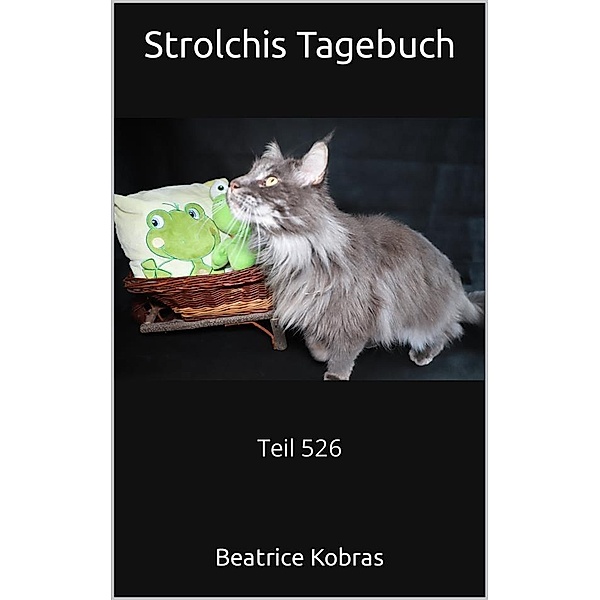 Strolchis Tagebuch - Teil 526 / Strolchis Tagebuch Bd.526, Beatrice Kobras