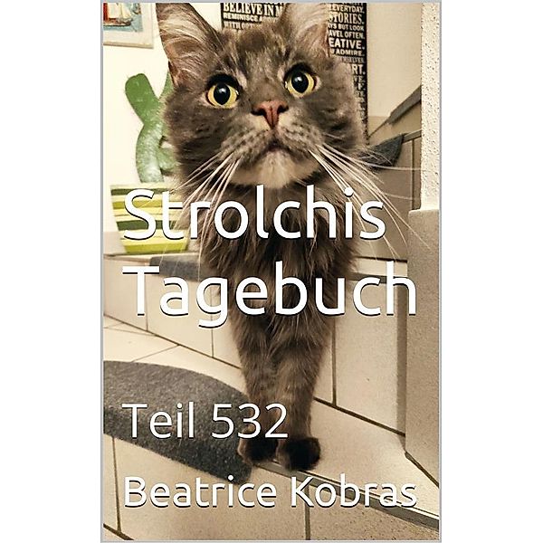 Strolchis Tagebuch - Teil 532 / Strolchis Tagebuch Bd.532, Beatrice Kobras