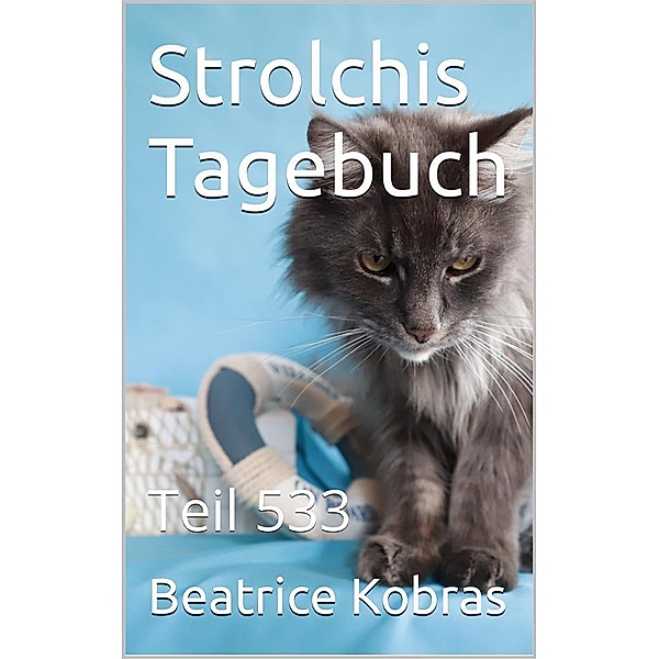 Strolchis Tagebuch - Teil 533 / Strolchis Tagebuch Bd.533, Beatrice Kobras