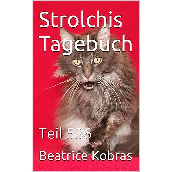 Strolchis Tagebuch - Teil 536 / Strolchis Tagebuch Bd.536, Beatrice Kobras