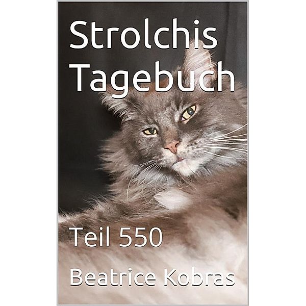 Strolchis Tagebuch - Teil 550 / Strolchis Tagebuch Bd.550, Beatrice Kobras