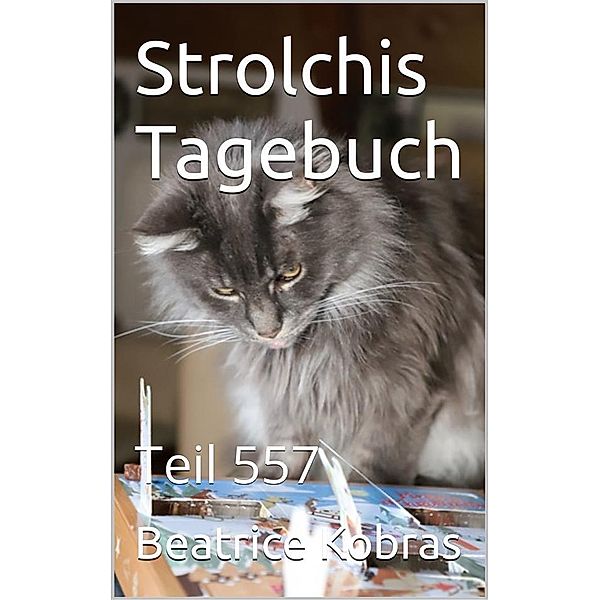 Strolchis Tagebuch - Teil 557 / Strolchis Tagebuch Bd.557, Beatrice Kobras