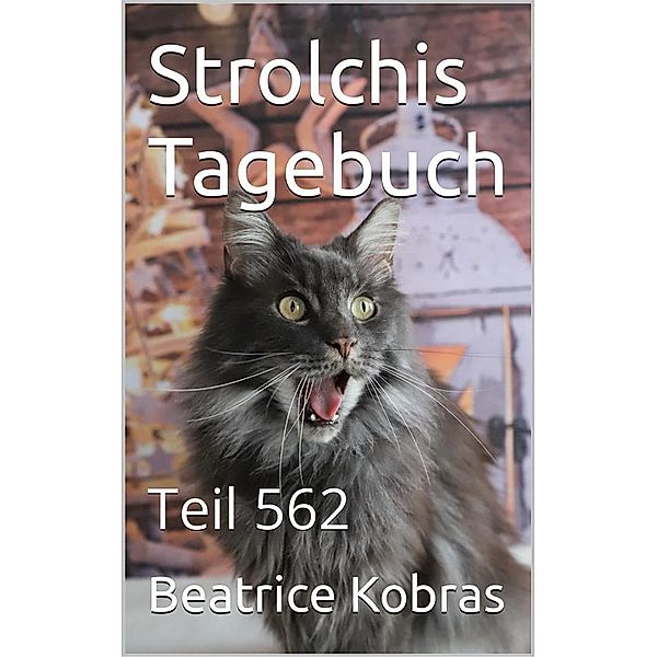 Strolchis Tagebuch - Teil 562 / Strolchis Tagebuch Bd.562, Beatrice Kobras