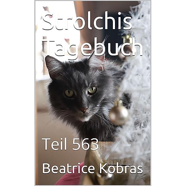 Strolchis Tagebuch - Teil 563 / Strolchis Tagebuch Bd.563, Beatrice Kobras