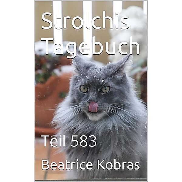 Strolchis Tagebuch - Teil 583 / Strolchis Tagebuch Bd.583, Beatrice Kobras