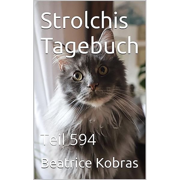 Strolchis Tagebuch - Teil 594 / Strolchis Tagebuch Bd.594, Beatrice Kobras